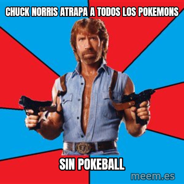 Chuck Norris  meme: chuck norris atrapa a todos los pokemons / sin pokeball