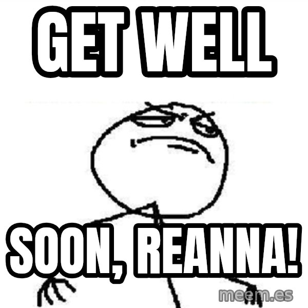 Fuck Yeah meme: Get well / Soon, reanna!