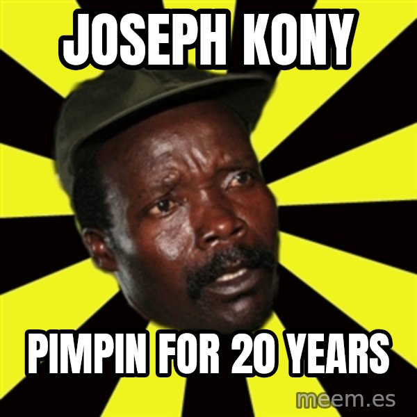 KONY THE PIMP meme: Joseph kony / Pimpin for 20  years