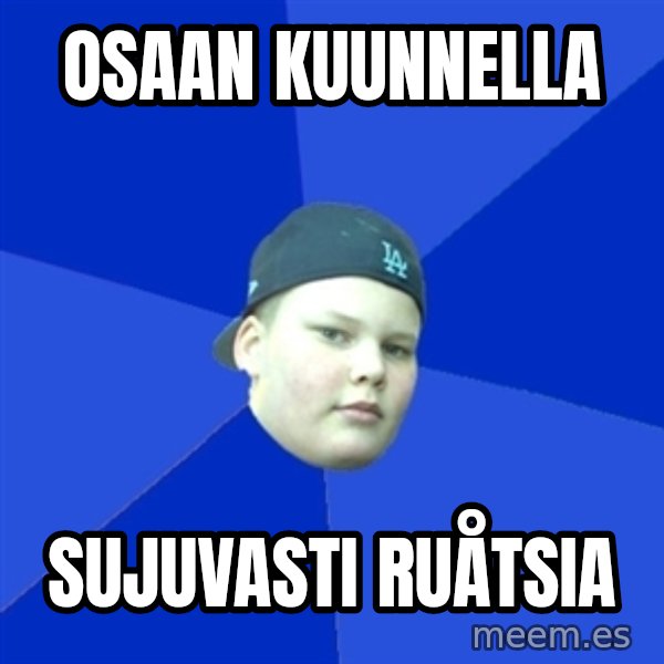 Jonnen Neuvo meme: osaan      kuunnella / sujuvasti      ruåtsia