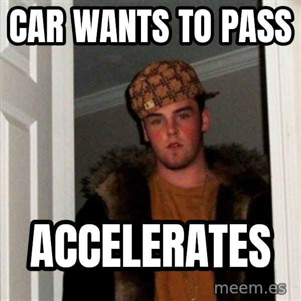 Scumbag Steve meme: car wants to pass / accelerates