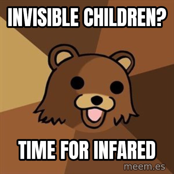 Pedobear meme: INVISIBLE children? / time for infared