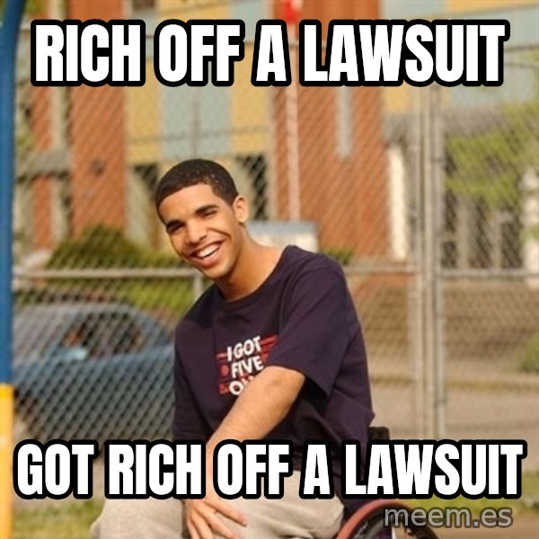 Drake Wheelchair meme: rich off a lawsuit / got rich off a lawsuit