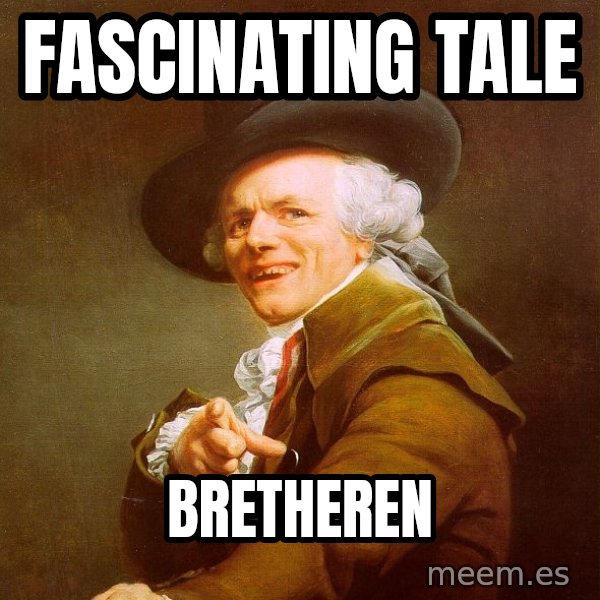Joseph Ducreux meme: fascinating tale / bretheren