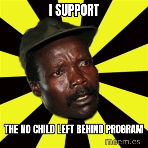 KONY THE PIMP meme: I support / the no child left behind program