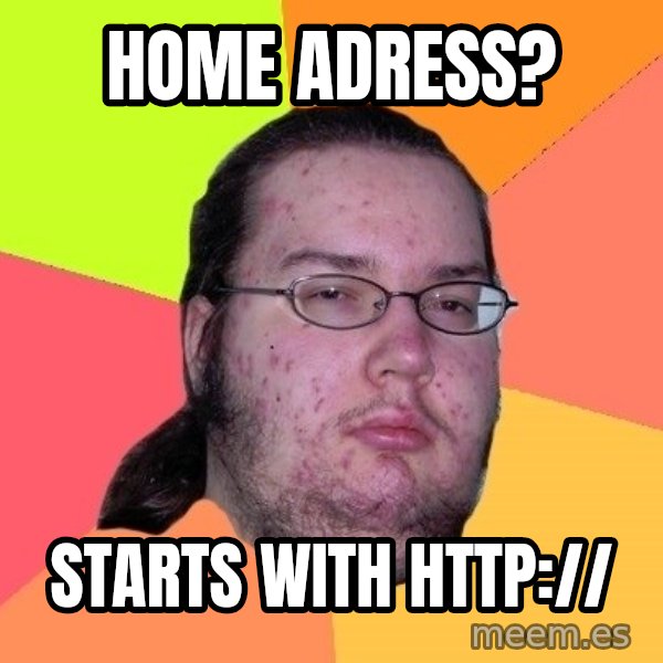 gordo granudo meme: home adress? / starts with http://
