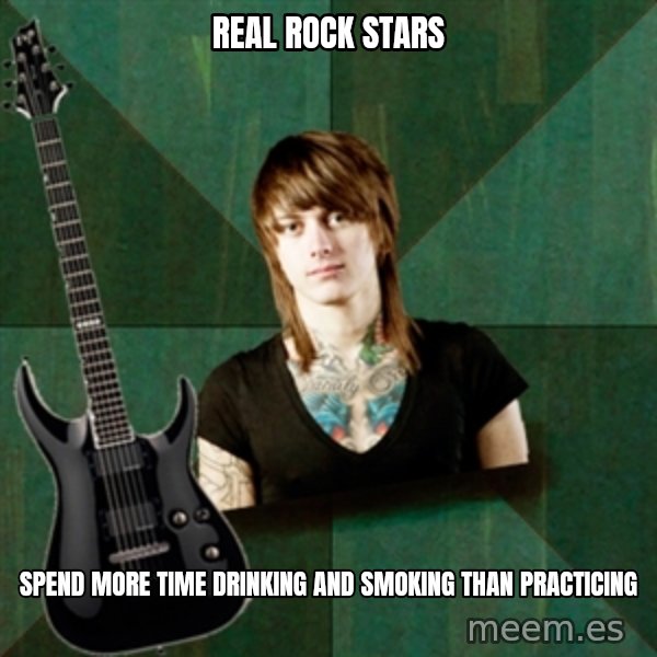 Progressive Guitarist meme: REAL ROCK STARS / spend more time drinking and smoking than practicing