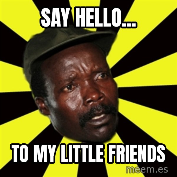 KONY THE PIMP meme: say hello... / to my little friends