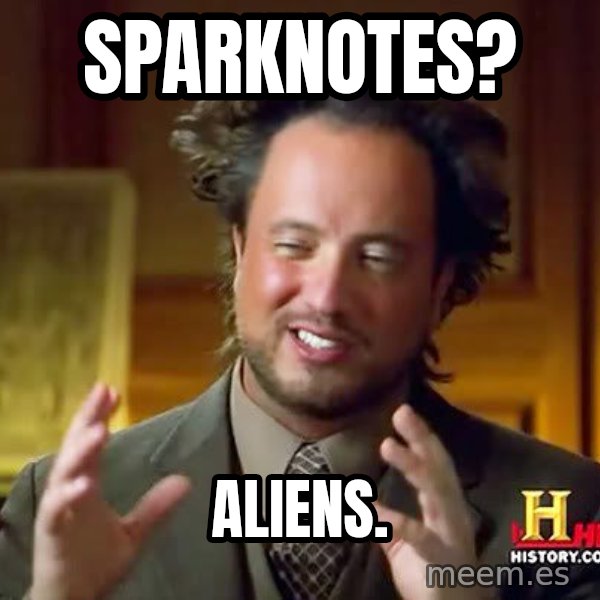 Ancient Aliens meme: sparknotes? / aliens.