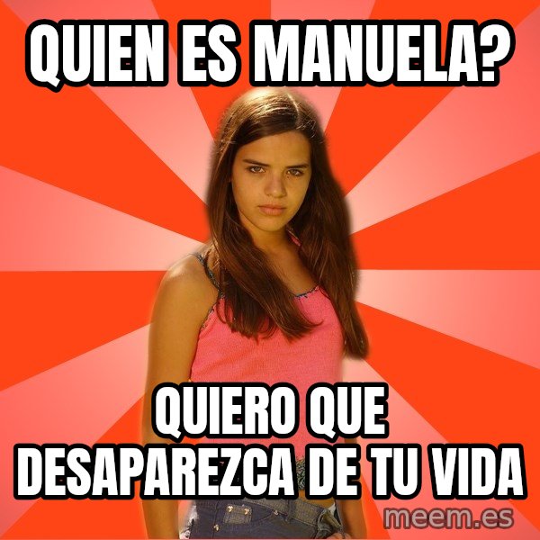 Jealous Girl meme: Quien es manuela? / quiero que DESAPAREZCA de tu vida