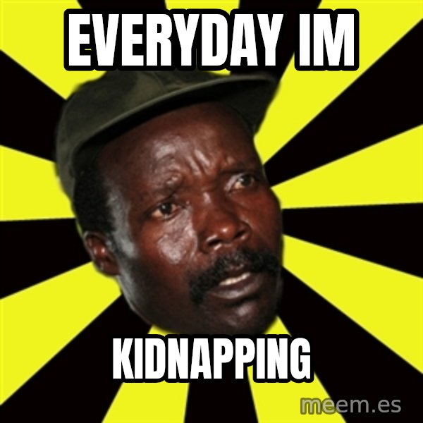 KONY THE PIMP meme: EVERYDAY IM / KIDNAPPING