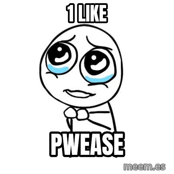 pleaseguy  meme: 1 like / pwease