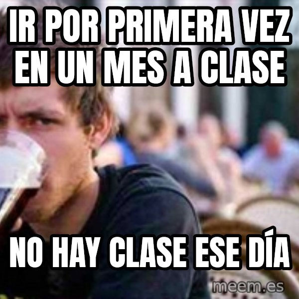 The Lazy College Senior meme: Ir por primera vez en un mes a clase / No hay clase ese día