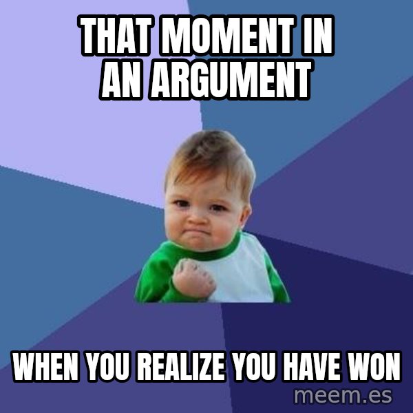 Success Kid meme: that moment in an argument / when you realize you have won