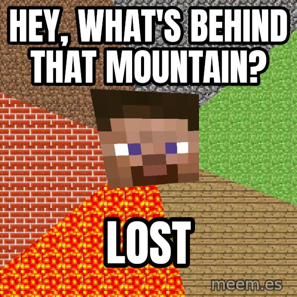 Minecraft Guy meme: Hey, what's behind that mountain? / LOST