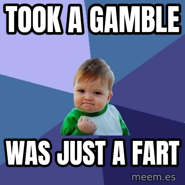 Success Kid meme: took a gamble / was just a fart