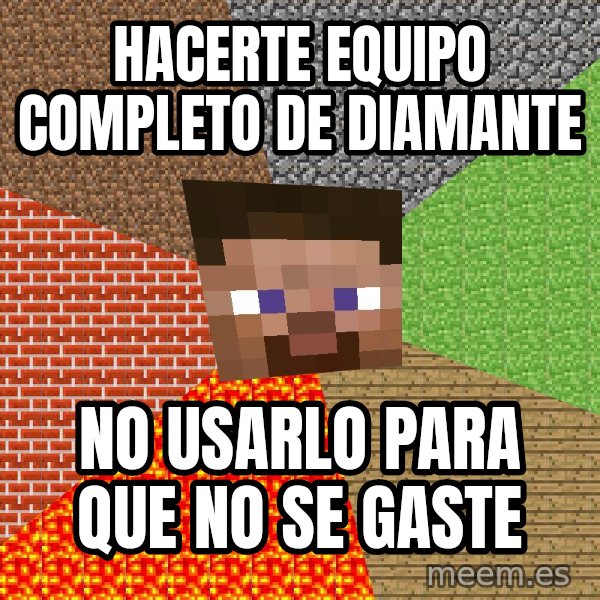 Minecraft Guy meme: Hacerte equipo completo de diamante / No usarlo para que no se gaste