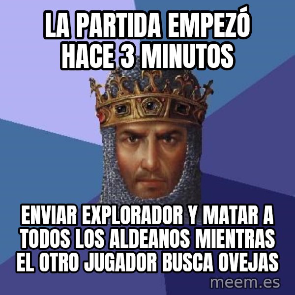 Age Of Empires meme: la partida empezó hace 3 minutos / enviar explorador y matar a todos los aldeanos mientras el otro jugador busca ovejas