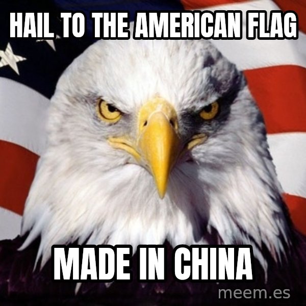 American Pride Eagle meme: hail to the american flag / made in china
