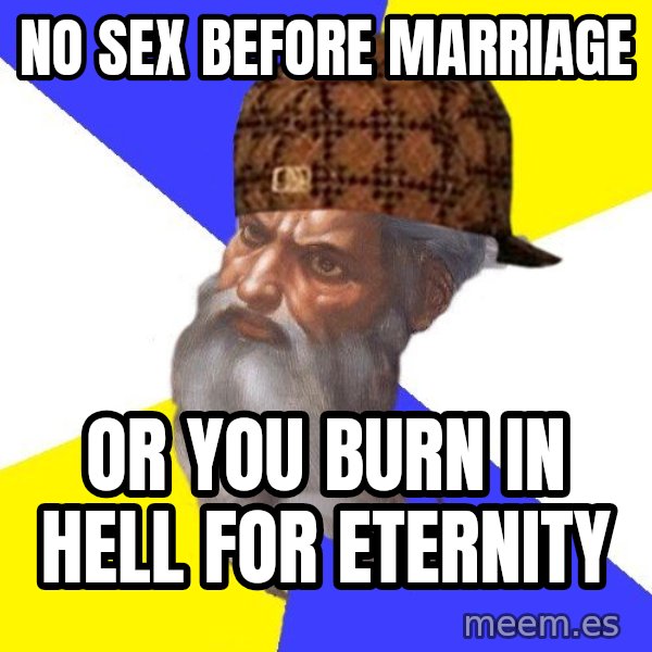 Scumbag God meme: no sex before marriage / or you burn in hell for eternity
