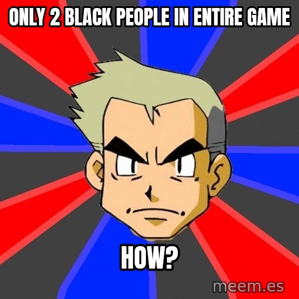Professor Oak meme: only 2 black people in entire game / how?