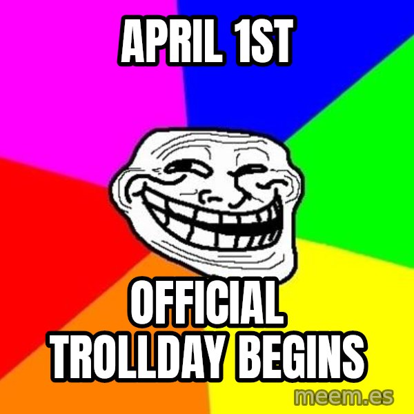 Trollface meme: April  1st / official trollday begins