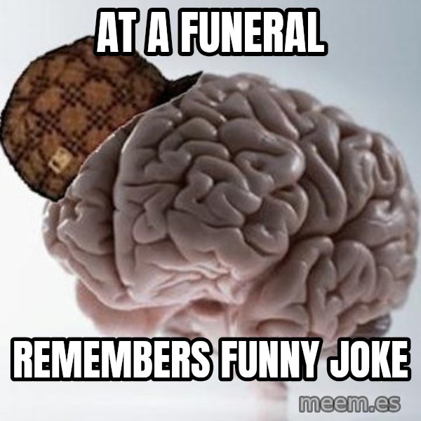 Scumbag Brain meme: At a funeral / Remembers funny joke