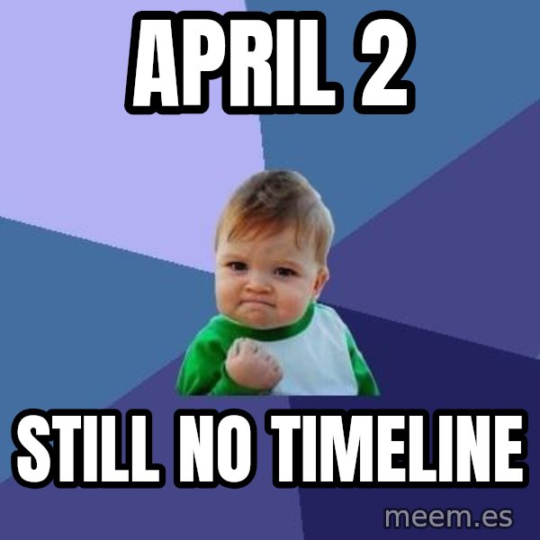 Success Kid meme: April 2 / Still no timeline