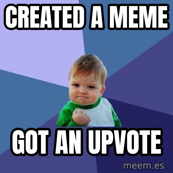 Success Kid meme: Created a meme / got an upvote