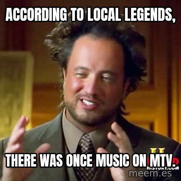Giorgio A Tsoukalos Hair meme: according to local legends, / there was once MUsic on MTV.