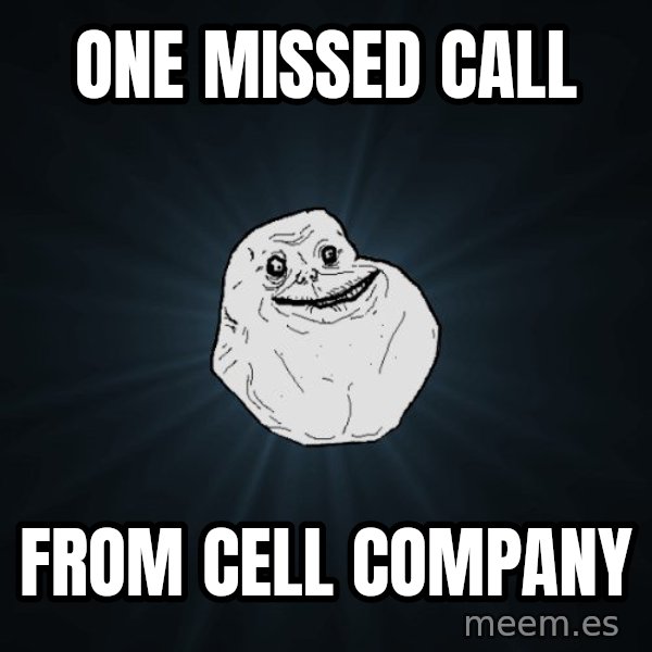 Forever Alone meme: one missed call / from cell company