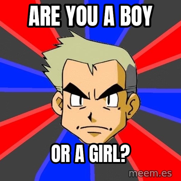 Professor Oak meme: are you a boy / or a girl?