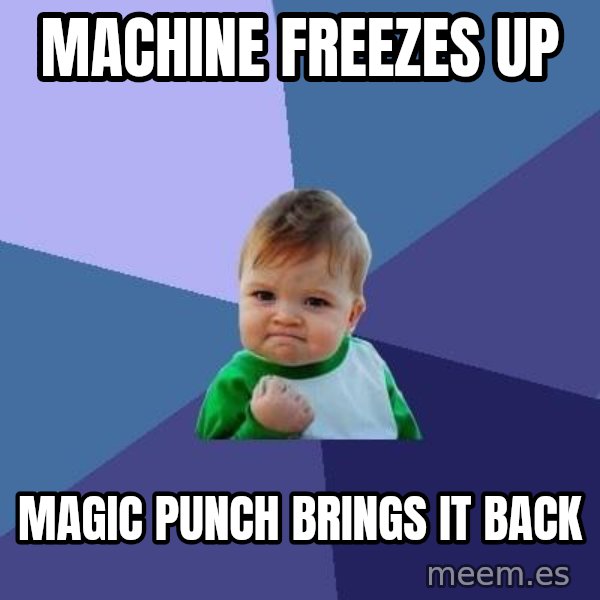 Success Kid meme: machine freezes up / magic punch brings it back