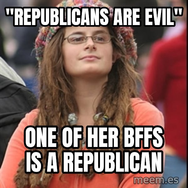 College Liberal meme: "republicans are evil" / one of her bffs is a republican