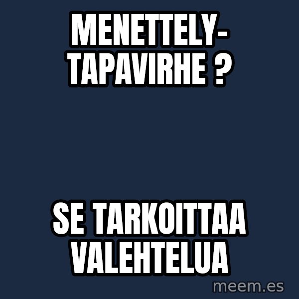 Katainen Perkele meme: menettely-        tapavirhe ? / se   tarkoittaa    valehtelua
