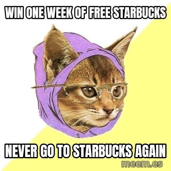 Hipster Kitty meme: win one week of free starbucks / never go to starbucks again
