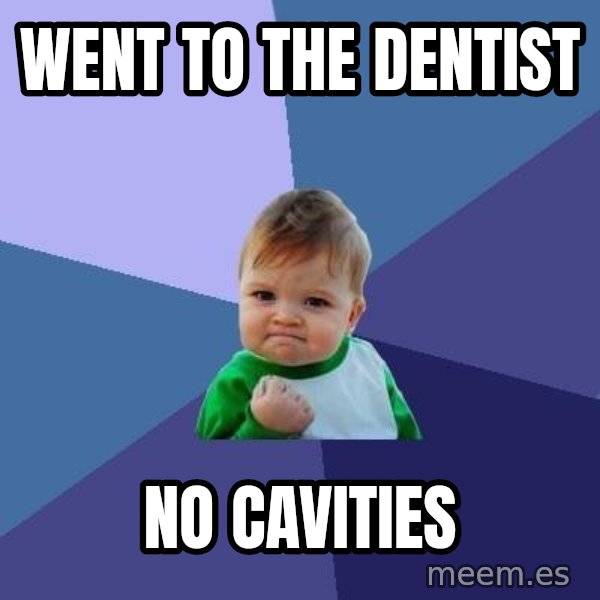 Success Kid meme: went to the dentist / no cavities