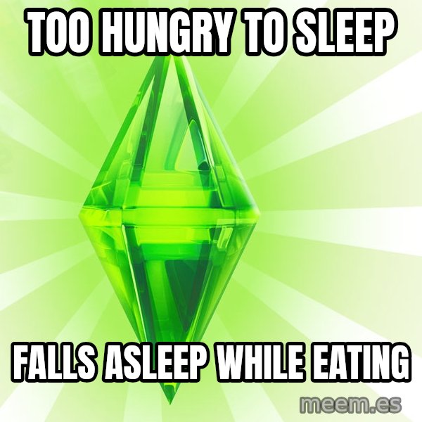 Sims meme: Too Hungry to sleep / Falls asleep while eating