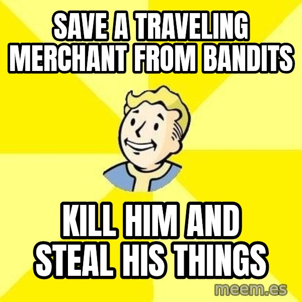 Fallout 3 meme: Save a traveling merchant from bandits / kill him and steal his things