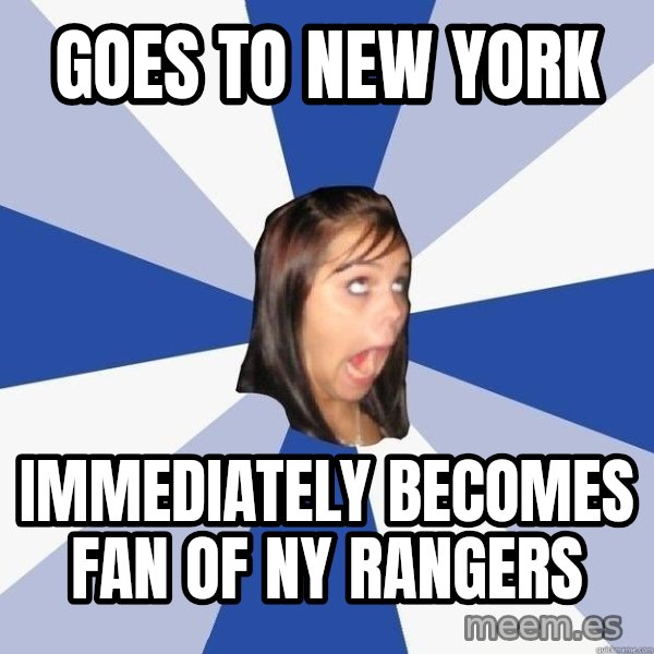 Annoying Facebook Girl meme: Goes to new york / immediately becomes fan of NY Rangers