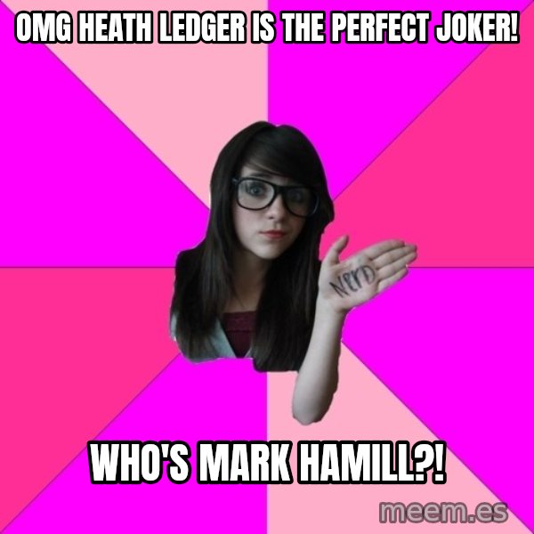 Idiot Nerd Girl meme: OMG Heath Ledger is the perfect Joker! / Who's Mark Hamill?!