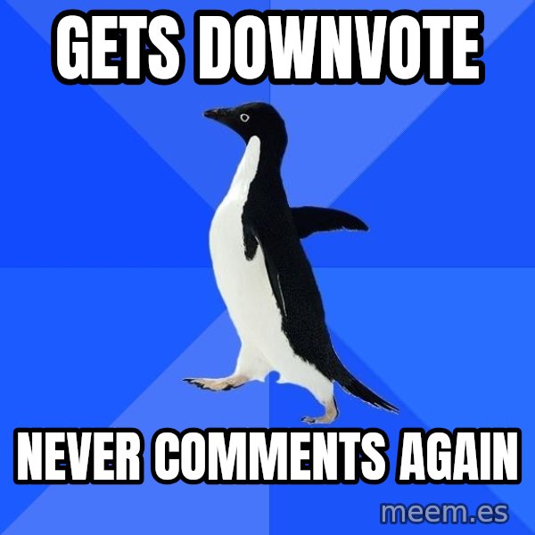 Socially Awkward Penguin meme: Gets downvote / never comments again