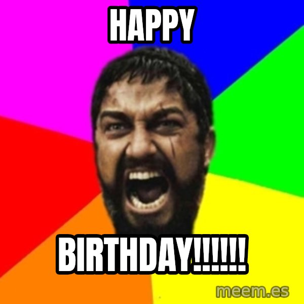 sparta meme: happy / birthday!!!!!!