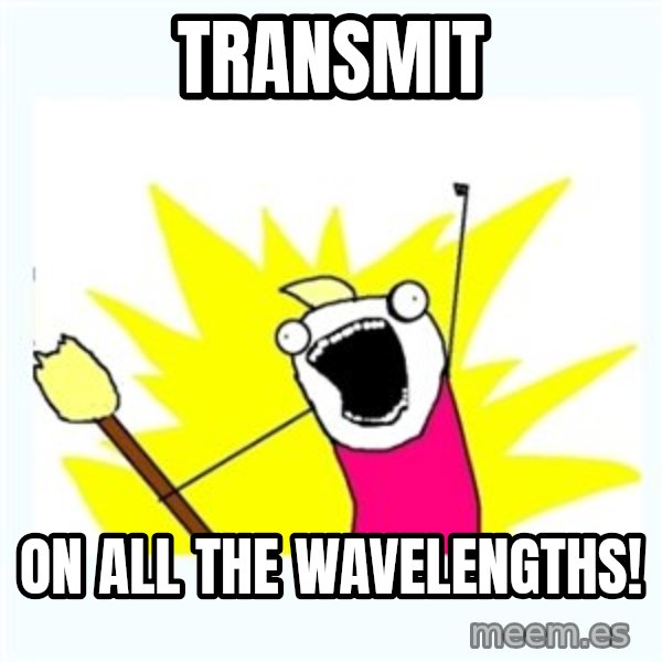 All the things meme: TRANSMIT / ON ALL THE WAVELENGTHS!