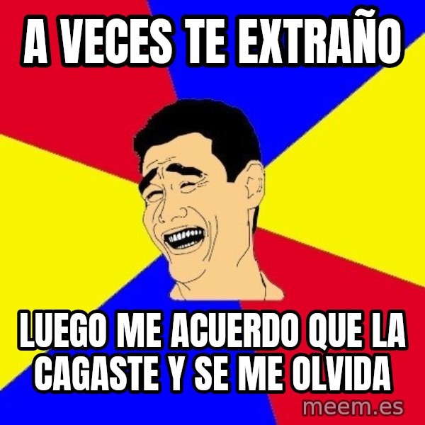 journalist meme: a veces te extraño / luego me acuerdo que la cagaste y se me olvida