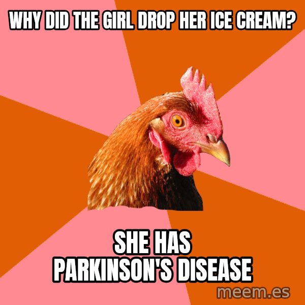 Anti Joke Chicken meme: why did the girl drop her ice cream? / She Has Parkinson's Disease