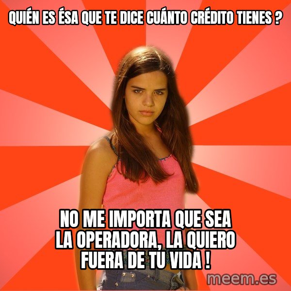 Jealous Girl meme: QUIÉN ES ÉSA QUE TE DICE CUÁNTO CRÉDITO TIENES ? / nO ME IMPORTA QUE SEA LA OPERADORA, LA QUIERO FUERA DE TU VIDA !