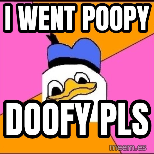 Uncle Dolan meme: I went poopy / doofy pls