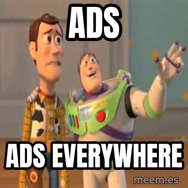 X, X Everywhere  meme: ADS / ADS EVERYWHERE