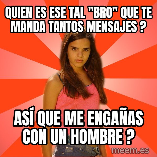 Jealous Girl meme: Quien es ese tal "Bro" que te manda tantos mensajes ? / así que me engañas con un hombre ?